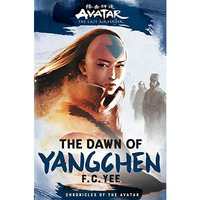 Avatar, The Last Airbender: The Dawn of Yangchen (Chronicles of the Avatar Book  [Hardcover]