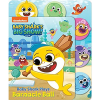Baby Shark's Big Show: Baby Shark Plays Barnacle Ball [Board book]