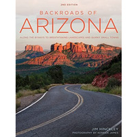 Backroads of Arizona - Second Edition: Along the Byways to Breathtaking Landscap [Paperback]