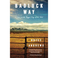 Badluck Way: A Year on the Ragged Edge of the West [Paperback]
