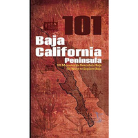 Baja California Peninsula 101: 101 Ways to Explore Baja [Paperback]