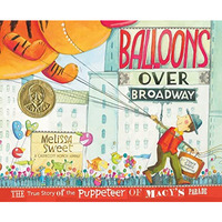 Balloons Over Broadway: The True Story of the Puppeteer of Macy's Parade [Hardcover]
