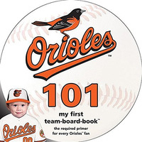 Baltimore Orioles 101: My First Team-Board-Book (mlb 101 Board Books) [Board book]