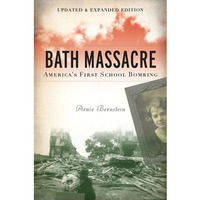 Bath Massacre, New Edition: America's First School Bombing [Paperback]