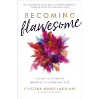 Becoming Flawesome: The Key to Living an Imperfectly Authentic Life [Hardcover]