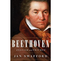 Beethoven: Anguish and Triumph [Hardcover]