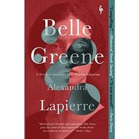 Belle Greene: A Novel of Americas Most Famous Librarian [Paperback]
