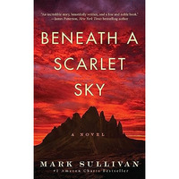 Beneath a Scarlet Sky: A Novel [Paperback]