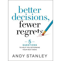 Better Decisions, Fewer Regrets: 5 Questions to Help You Determine Your Next Mov [Hardcover]