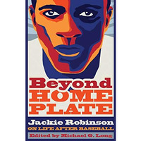 Beyond Home Plate: Jackie Robinson On Life After Baseball (sports And Entertainm [Hardcover]