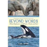 Beyond Words: What Elephants and Whales Think and Feel (A Young Reader's Adaptat [Paperback]