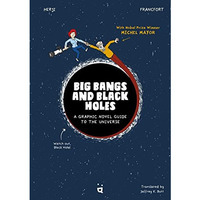 Big Bangs and Black Holes: A Graphic Novel Guide to the Universe [Hardcover]