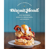 Biscuit Head: New Southern Biscuits, Breakfasts, and Brunch [Hardcover]