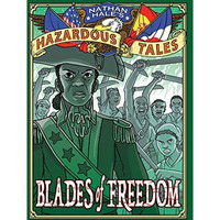 Blades of Freedom (Nathan Hales Hazardous Tales #10): A Tale of Haiti, Napoleon [Hardcover]