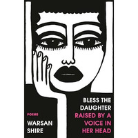 Bless the Daughter Raised by a Voice in Her Head: Poems [Paperback]