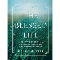 Blessed Life : A 90-Day Devotional Through the Teachings and Miracles of Jesus [Hardcover]