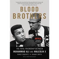 Blood Brothers: The Fatal Friendship Between Muhammad Ali and Malcolm X [Paperback]