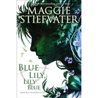 Blue Lily, Lily Blue (The Raven Cycle, Book 3) [Hardcover]