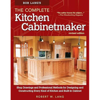 Bob Lang's The Complete Kitchen Cabinetmaker, Revised Edition: Shop Drawings and [Paperback]