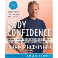 Body Confidence: Venice Nutrition's 3-Step System That Unlocks Your Body's Full  [Paperback]