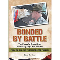 Bonded by Battle : The Powerful Friendships of Military Dogs and Soldiers?, from [Paperback]