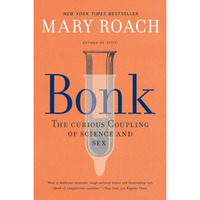 Bonk: The Curious Coupling of Science and Sex [Paperback]