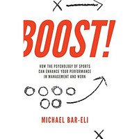 Boost!: How the Psychology of Sports Can Enhance your Performance in Management  [Hardcover]