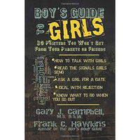 Boy's Guide to Girls: 30 Pointers You Won't Get From Your Parents or Fri [Paperback]