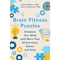 Brain Fitness Puzzles: Stimulate Your Mind with More Than 80 Exercises, Games, a [Paperback]