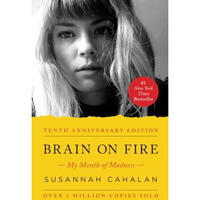 Brain on Fire (10th Anniversary Edition): My Month of Madness [Paperback]