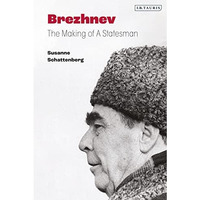 Brezhnev: The Making of a Statesman [Hardcover]