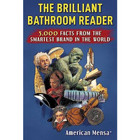 Brilliant Bathroom Reader (Mensa®): 5,000 Facts from the Smartest Brand in  [Paperback]