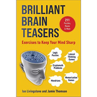 Brilliant Brain Teasers: Exercises to Keep Your Mind Sharp [Paperback]