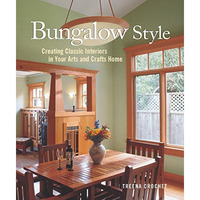 Bungalow Style: Creating Classic Interiors in Your Arts and Crafts [Hardcover]