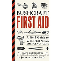 Bushcraft First Aid: A Field Guide to Wilderness Emergency Care [Paperback]