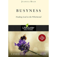 Busyness: Finding God In The Whirlwind (lifeguide Bible Studies) [Paperback]