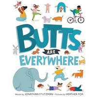 Butts Are Everywhere [Hardcover]