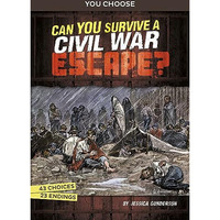 Can You Survive a Civil War Escape?: An Interactive History Adventure [Hardcover]