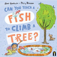 Can You Teach a Fish to Climb a Tree? [Hardcover]