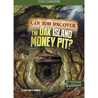 Can You Uncover the Oak Island Money Pit?: An Interactive Treasure Adventure [Hardcover]