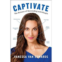 Captivate: The Science of Succeeding with People [Hardcover]
