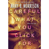 Careful What You Click For [Paperback]