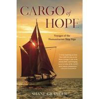 Cargo of Hope: Voyages of the Humanitarian Ship Vega [Paperback]