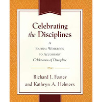 Celebrating the Disciplines: A Workbook Journal to Accompany Celebration of Disc [Paperback]