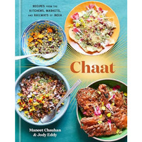 Chaat: Recipes from the Kitchens, Markets, and Railways of India: A Cookbook [Hardcover]