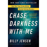 Chase Darkness with Me: How One True-Crime Writer Started Solving Murders [Paperback]