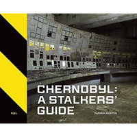 Chernobyl: A Stalkers Guide [Hardcover]