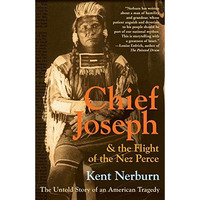 Chief Joseph & the Flight of the Nez Perce: The Untold Story of an American  [Paperback]