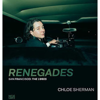 Chloe Sherman: Renegades: San Francisco: The 1990s [Hardcover]