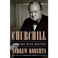 Churchill: Walking with Destiny [Hardcover]